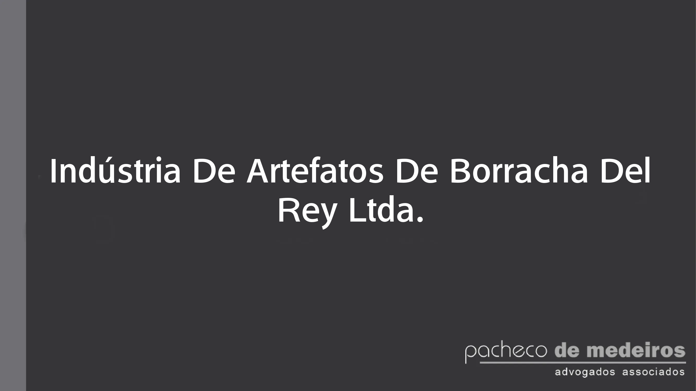 Indústria De Artefatos De Borracha Del Rey Ltda.